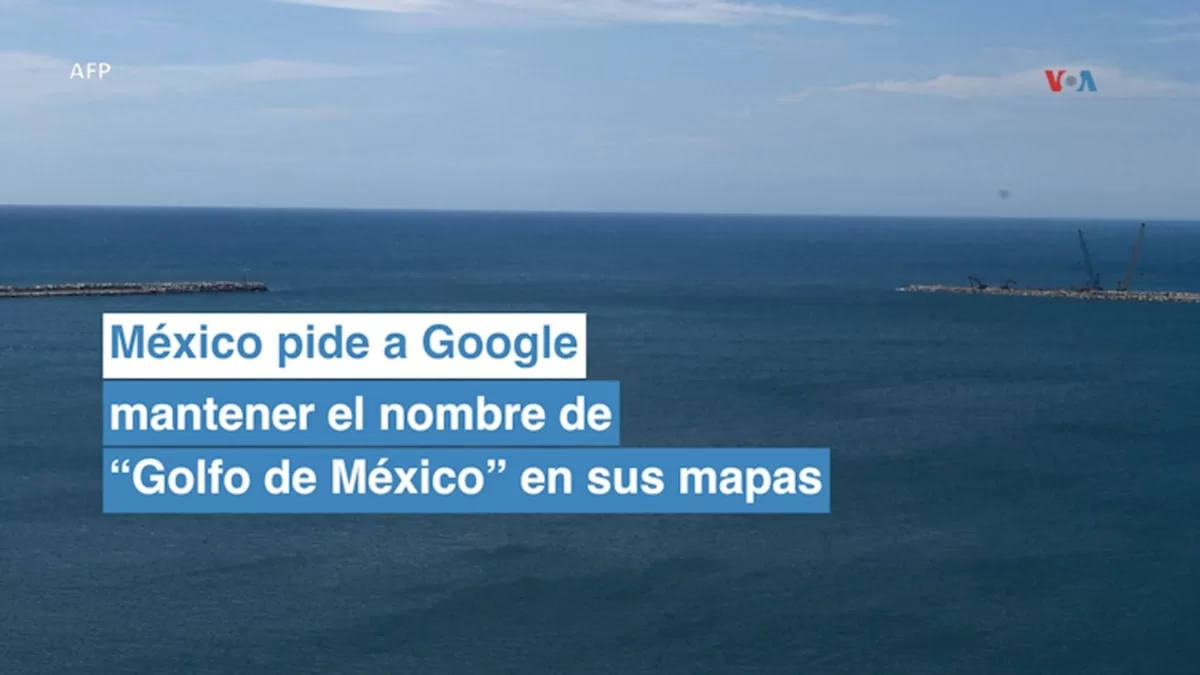 Gobierno mexicano pide a Google que en su mapa aparezca el Golfo de México